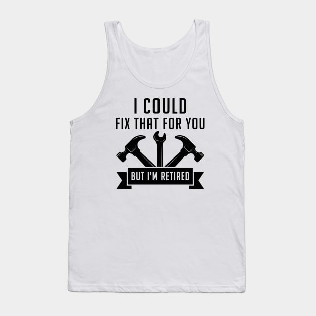 I Could Fix That For You Tank Top by LuckyFoxDesigns